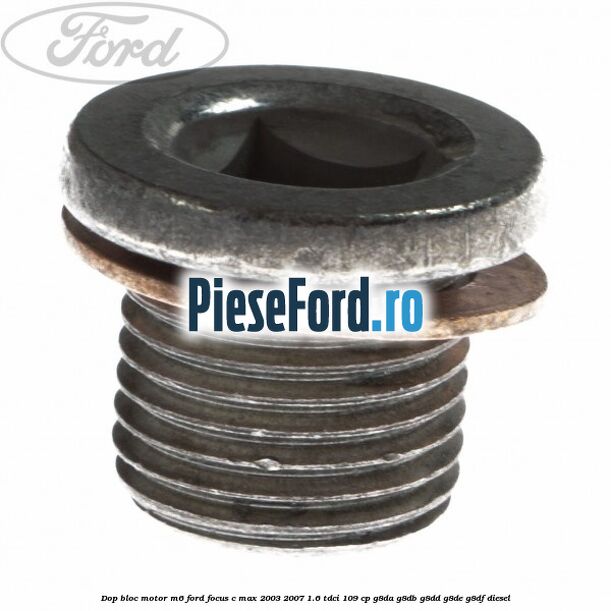 Dop bloc motor M6 Ford Focus C-Max 2003-2007 1.6 TDCi 109 cp G8DA, G8DB, G8DD, G8DE, G8DF diesel