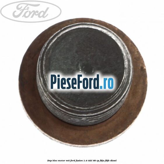 Dop bloc motor M6 Ford Fusion 1.4 TDCi 68 cp F6JA, F6JB diesel