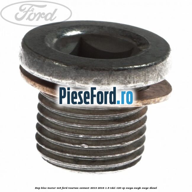 Dop bloc motor M6 Ford Tourneo Connect 2013-2018 1.5 TDCi 120 cp XWGA, XWGB, XWGC diesel