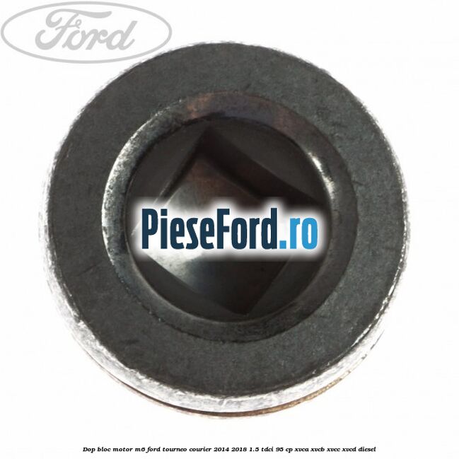 Dop bloc motor M6 Ford Tourneo Courier 2014-2018 1.5 TDCi 95 cp XVCA, XVCB, XVCC, XVCD diesel