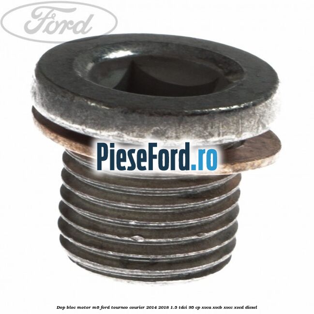 Dop bloc motor M6 Ford Tourneo Courier 2014-2018 1.5 TDCi 95 cp XVCA, XVCB, XVCC, XVCD diesel