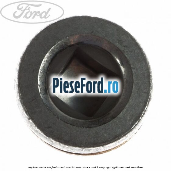 Dop bloc motor M6 Ford Transit Courier 2014-2018 1.5 TDCi 75 cp UGCA, UGCB, XUCC, XUCD, XUCE diesel
