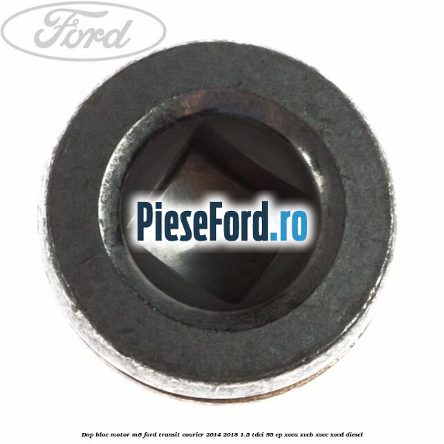 Dop bloc motor M6 Ford Transit Courier 2014-2018 1.5 TDCi 95 cp Dop bloc motor M6 Ford Transit Courier 2014-2018 1.5 TDCi 95 cp XVCA, XVCB, XVCC, XVCD diesel