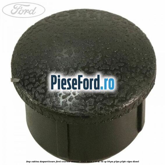 Dop cabina despartitoare Ford Tourneo Connect 2002-2014 1.8 Di 75 cp BHPA, P7PA, P7PB, R2PA diesel