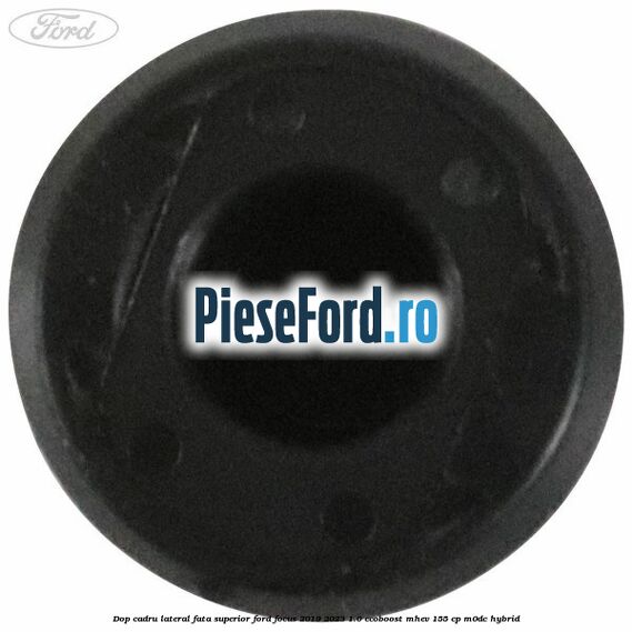 Dop cadru lateral fata superior Ford Focus 2019-2023 1.0 EcoBoost mHEV 155 cp M0DC Hybrid