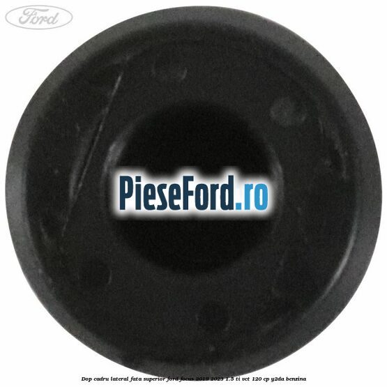 Dop cadru lateral fata superior Ford Focus 2019-2023 1.5 Ti-VCT 120 cp Y2DA benzina