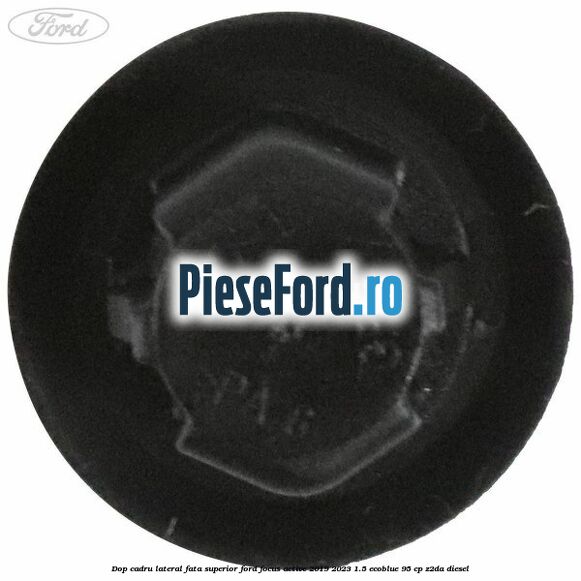 Dop cadru lateral fata superior Ford Focus Active 2019-2023 1.5 EcoBlue 95 cp Dop cadru lateral fata superior Ford Focus Active 2019-2023 1.5 EcoBlue 95 cp Z2DA diesel