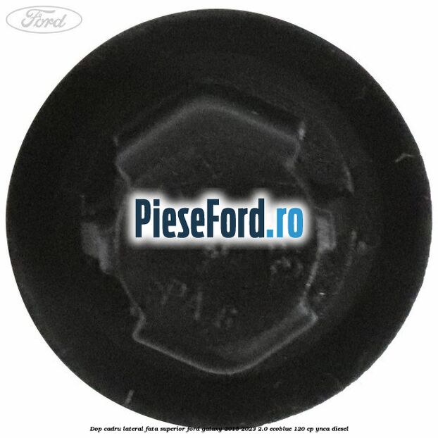Dop cadru lateral fata superior Ford Galaxy 2015-2023 2.0 EcoBlue 120 cp YNCA diesel