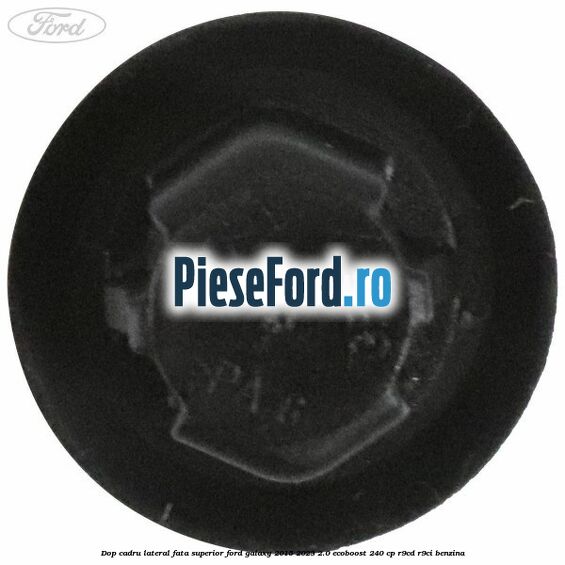 Dop cadru lateral fata superior Ford Galaxy 2015-2023 2.0 EcoBoost 240 cp Dop cadru lateral fata superior Ford Galaxy 2015-2023 2.0 EcoBoost 240 cp R9CD, R9CI benzina