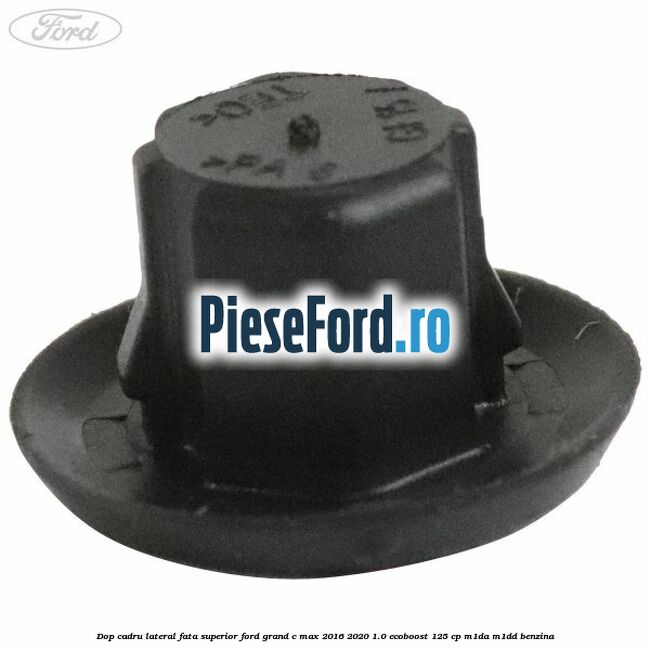 Dop cadru lateral fata superior Ford Grand C-Max 2016-2020 1.0 EcoBoost 125 cp M1DA, M1DD benzina