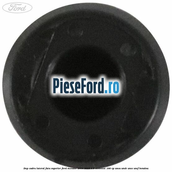 Dop cadru lateral fata superior Ford Mondeo 2014-2018 1.5 EcoBoost 160 cp UNCA, UNCB, UNCE, UNCF benzina