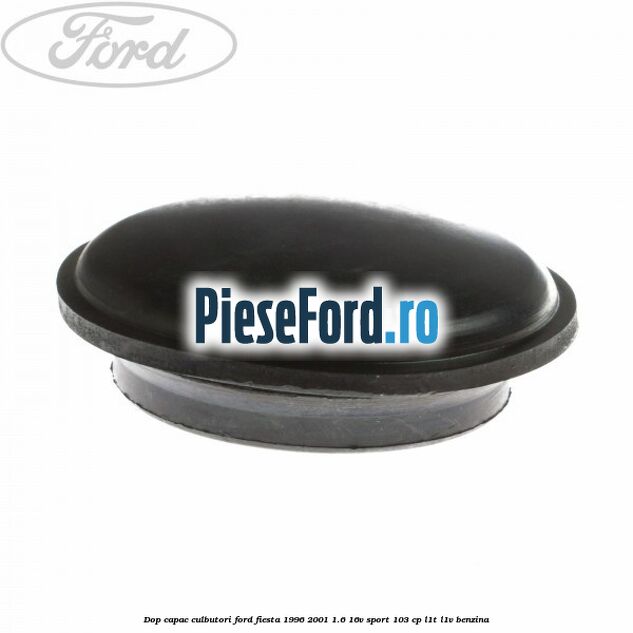 Dop capac culbutori Ford Fiesta 1996-2001 1.6 16V Sport 103 cp L1T, L1V benzina