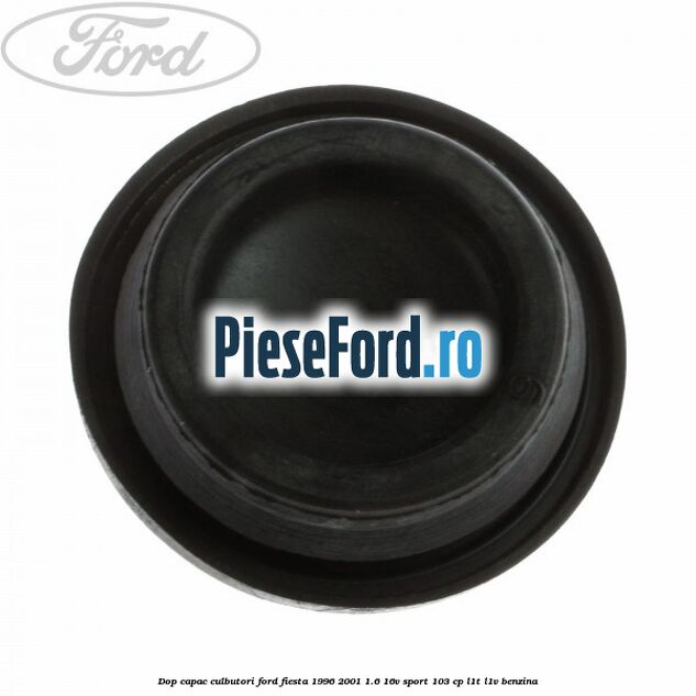 Dop capac culbutori Ford Fiesta 1996-2001 1.6 16V Sport 103 cp L1T, L1V benzina