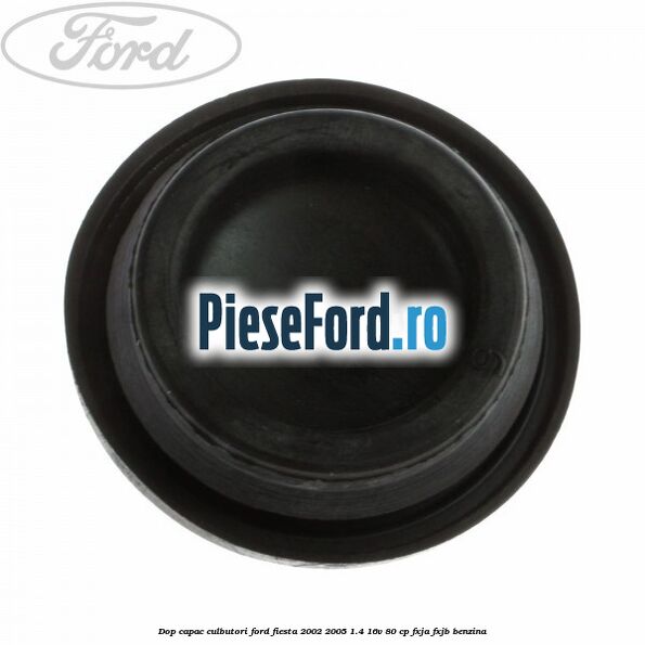 Dop capac culbutori Ford Fiesta 2002-2005 1.4 16V 80 cp FXJA, FXJB benzina