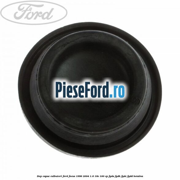 Dop capac culbutori Ford Focus 1998-2004 1.6 16V 100 cp FYDA, FYDB, FYDC, FYDD benzina