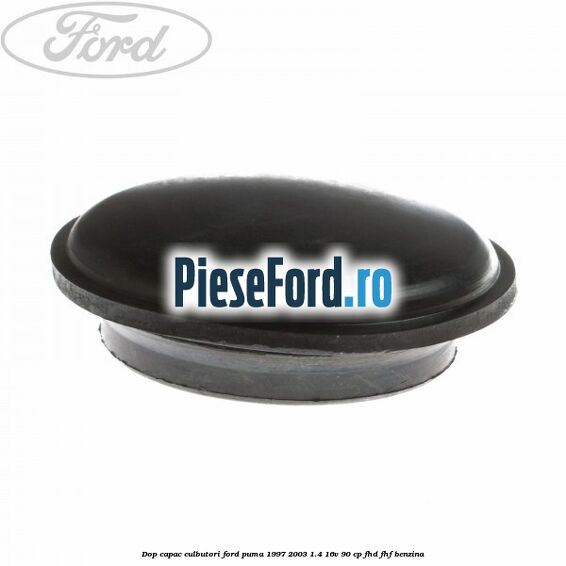 Dop capac culbutori Ford Puma 1997-2003 1.4 16V 90 cp FHD, FHF benzina