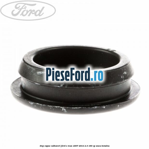 Dop capac culbutori Ford S-Max 2007-2014 2.3 160 cp SEWA benzina