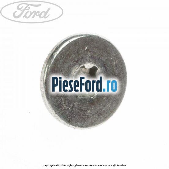 Dop capac distributie Ford Fiesta 2005-2008 ST150 150 cp N4JB benzina