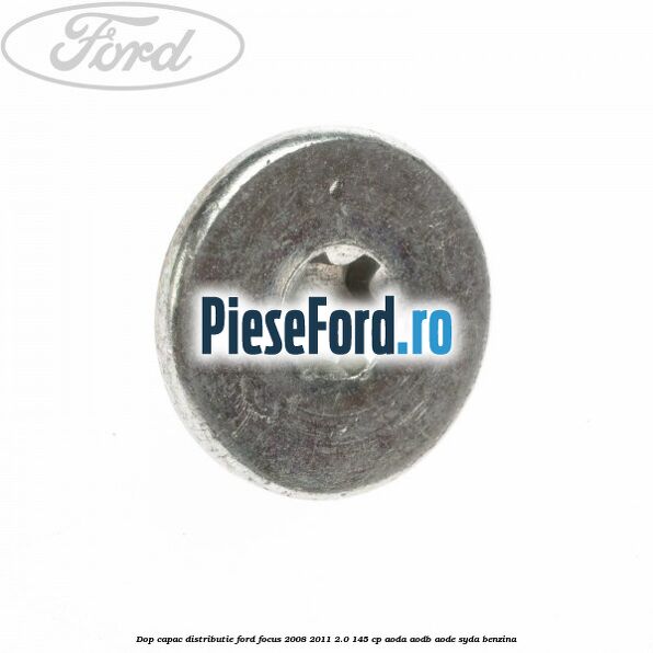 Dop capac distributie Ford Focus 2008-2011 2.0 145 cp AODA, AODB, AODE, SYDA benzina