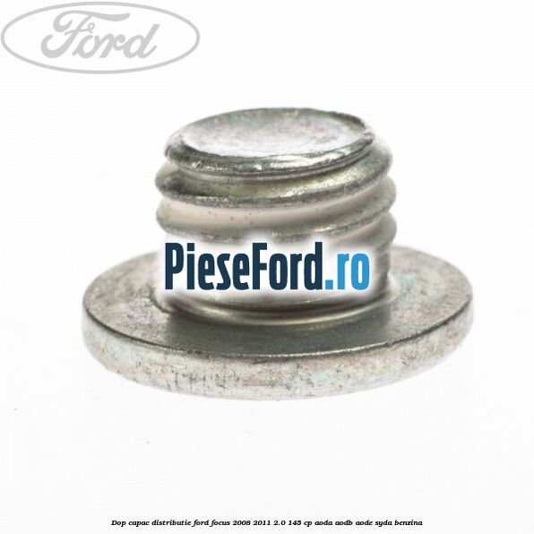 Dop capac distributie Ford Focus 2008-2011 2.0 145 cp AODA, AODB, AODE, SYDA benzina