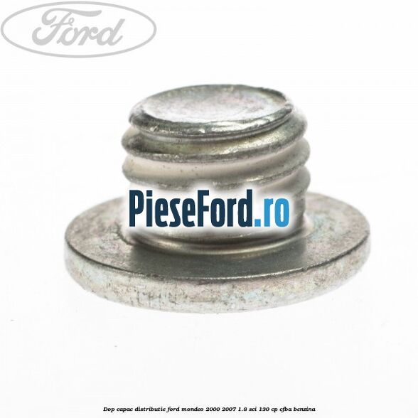 Dop capac distributie Ford Mondeo 2000-2007 1.8 SCi 130 cp CFBA benzina
