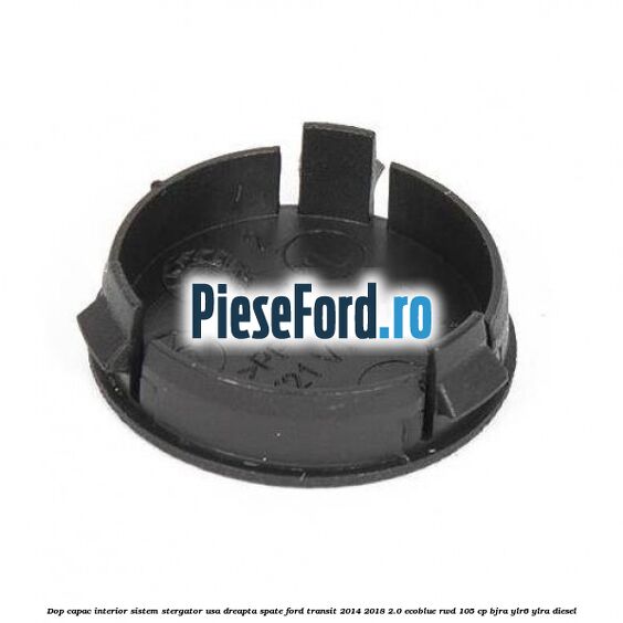 Dop capac interior sistem stergator usa dreapta spate Ford Transit 2014-2018 2.0 EcoBlue RWD 105 cp BJRA, YLR6, YLRA diesel