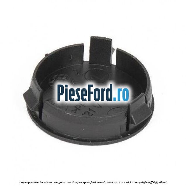 Dop capac interior sistem stergator usa dreapta spate Ford Transit 2014-2018 2.2 TDCi 100 cp DRF5, DRFF, DRFG diesel