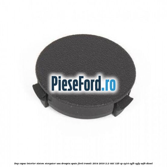 Dop capac interior sistem stergator usa dreapta spate Ford Transit 2014-2018 2.2 TDCi 125 cp CY14, CYF5, CYFG, USF6 diesel