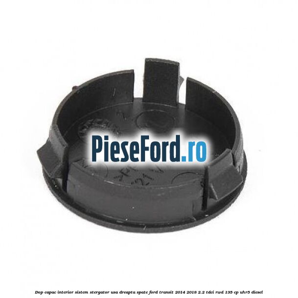 Dop capac interior sistem stergator usa dreapta spate Ford Transit 2014-2018 2.2 TDCi RWD 135 cp Dop capac interior sistem stergator usa dreapta spate Ford Transit 2014-2018 2.2 TDCi RWD 135 cp UHR5 diesel
