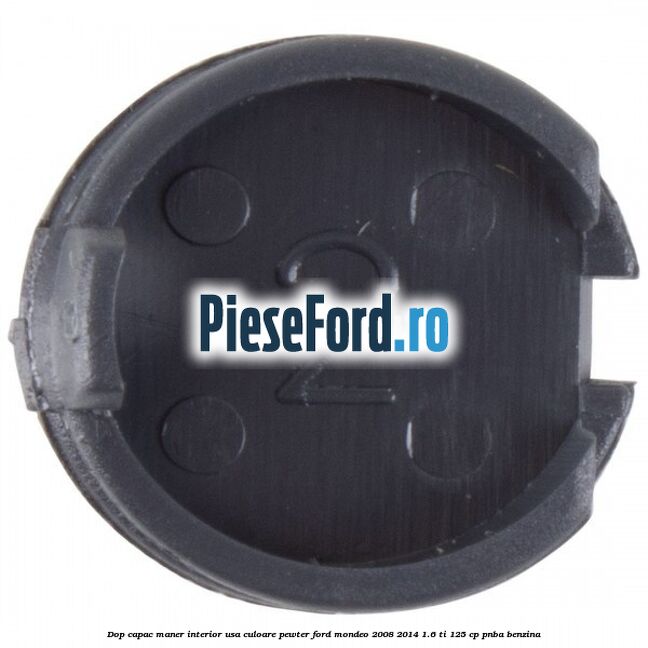 Dop capac maner interior usa culoare pewter Ford Mondeo 2008-2014 1.6 Ti 125 cp Dop capac maner interior usa culoare pewter Ford Mondeo 2008-2014 1.6 Ti 125 cp PNBA benzina