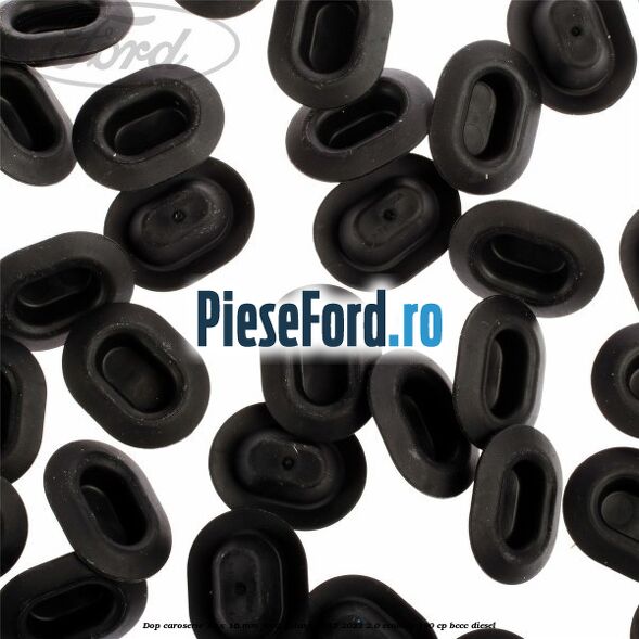 Dop caroserie 10 x 16 mm Ford Galaxy 2015-2023 2.0 EcoBlue 190 cp Dop caroserie 10 x 16 mm Ford Galaxy 2015-2023 2.0 EcoBlue 190 cp BCCC diesel