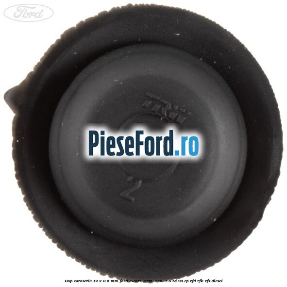 Dop caroserie 12 x 0.5 mm Ford Escort 1995-1998 1.8 TD 90 cp Dop caroserie 12 x 0.5 mm Ford Escort 1995-1998 1.8 TD 90 cp RFD, RFK, RFS diesel