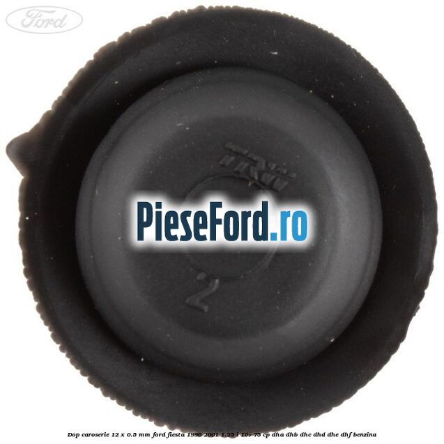 Dop caroserie 12 x 0.5 mm Ford Fiesta 1996-2001 1.25 i 16V 75 cp DHA, DHB, DHC, DHD, DHE, DHF benzina