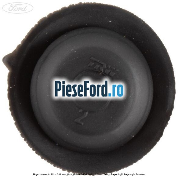 Dop caroserie 12 x 0.5 mm Ford Fiesta 2008-2012 1.6 Ti 120 cp HXJA, HXJB, HXJE, RVJA benzina