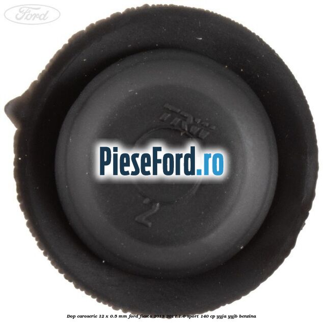 Dop caroserie 12 x 0.5 mm Ford Fiesta 2013-2017 1.0 Sport 140 cp YYJA, YYJB benzina