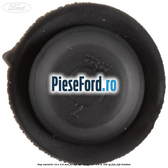 Dop caroserie 12 x 0.5 mm Ford Fiesta 2013-2017 1.6 ST 182 cp JTJA, JTJB benzina