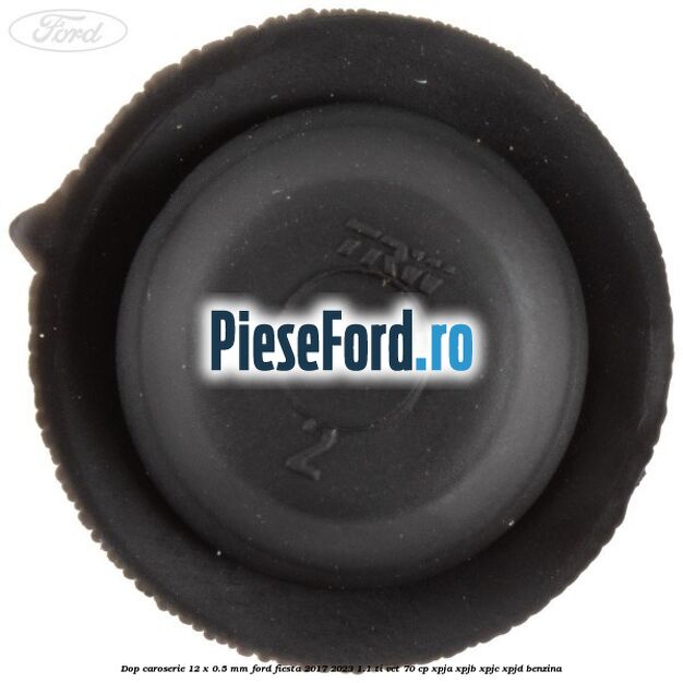 Dop caroserie 12 x 0.5 mm Ford Fiesta 2017-2023 1.1 Ti-VCT 70 cp Dop caroserie 12 x 0.5 mm Ford Fiesta 2017-2023 1.1 Ti-VCT 70 cp XPJA, XPJB, XPJC, XPJD benzina