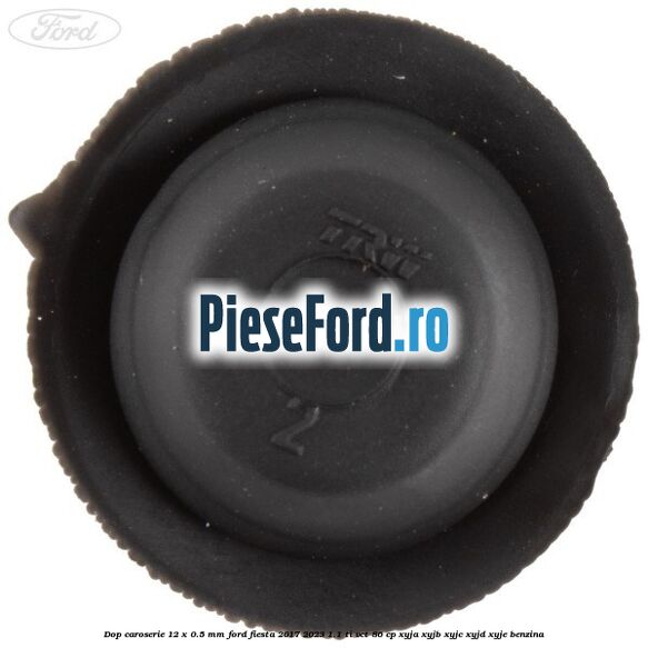 Dop caroserie 12 x 0.5 mm Ford Fiesta 2017-2023 1.1 Ti-VCT 86 cp XYJA, XYJB, XYJC, XYJD, XYJE benzina