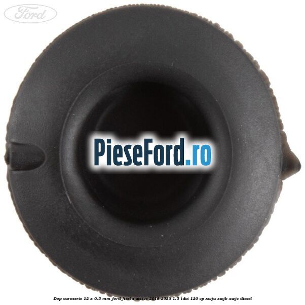 Dop caroserie 12 x 0.5 mm Ford Fiesta Active 2018-2023 1.5 TDCi 120 cp Dop caroserie 12 x 0.5 mm Ford Fiesta Active 2018-2023 1.5 TDCi 120 cp XWJA, XWJB, XWJC diesel