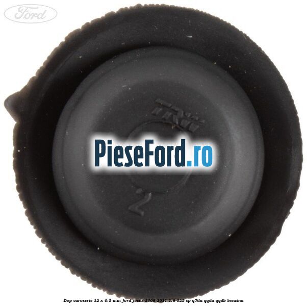 Dop caroserie 12 x 0.5 mm Ford Focus 2008-2011 1.8 125 cp Dop caroserie 12 x 0.5 mm Ford Focus 2008-2011 1.8 125 cp Q7DA, QQDA, QQDB benzina