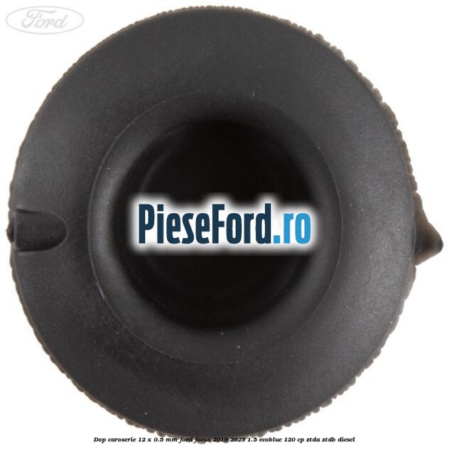 Dop caroserie 12 x 0.5 mm Ford Focus 2019-2023 1.5 EcoBlue 120 cp Dop caroserie 12 x 0.5 mm Ford Focus 2019-2023 1.5 EcoBlue 120 cp ZTDA, ZTDB diesel