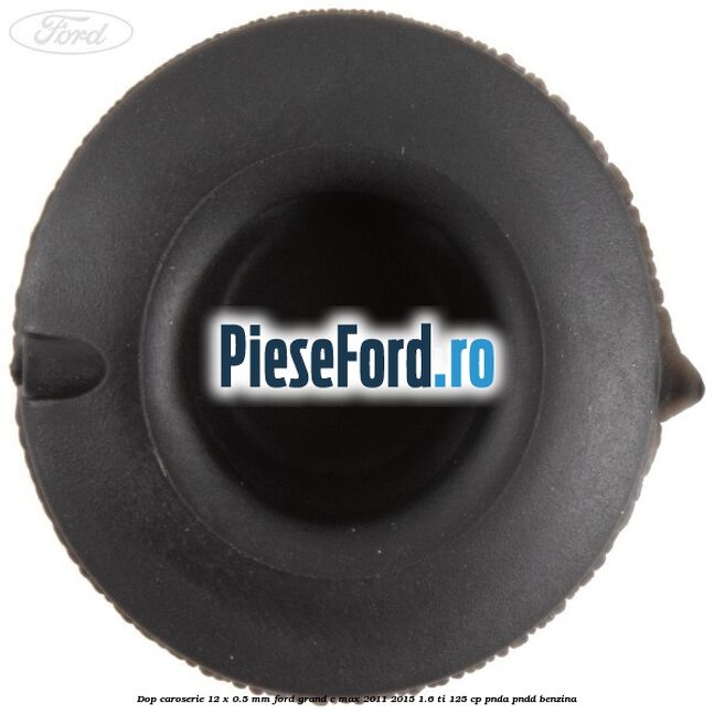 Dop caroserie 12 x 0.5 mm Ford Grand C-Max 2011-2015 1.6 Ti 125 cp PNDA, PNDD benzina