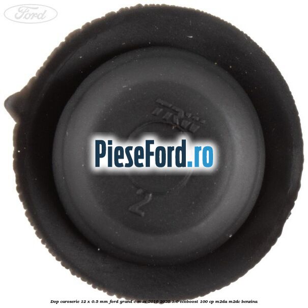 Dop caroserie 12 x 0.5 mm Ford Grand C-Max 2016-2020 1.0 EcoBoost 100 cp Dop caroserie 12 x 0.5 mm Ford Grand C-Max 2016-2020 1.0 EcoBoost 100 cp M2DA, M2DC benzina