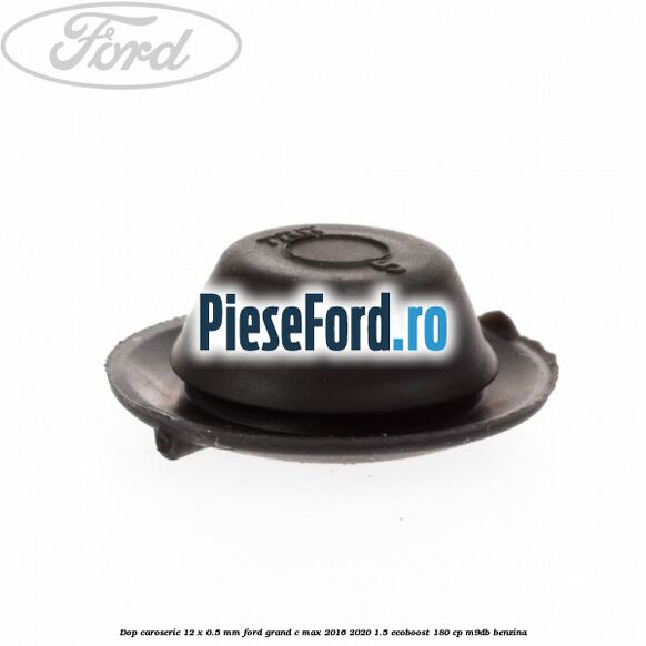 Dop caroserie 12 x 0.5 mm Ford Grand C-Max 2016-2020 1.5 EcoBoost 180 cp Dop caroserie 12 x 0.5 mm Ford Grand C-Max 2016-2020 1.5 EcoBoost 180 cp M9DB benzina