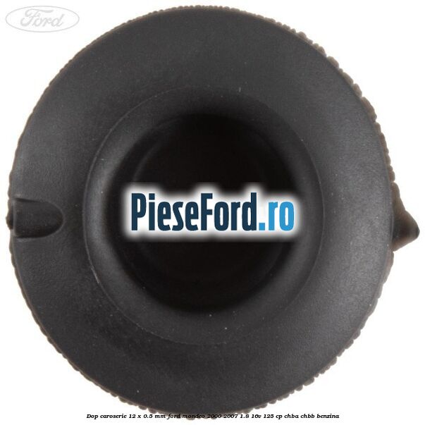 Dop caroserie 12 x 0.5 mm Ford Mondeo 2000-2007 1.8 16V 125 cp CHBA, CHBB benzina