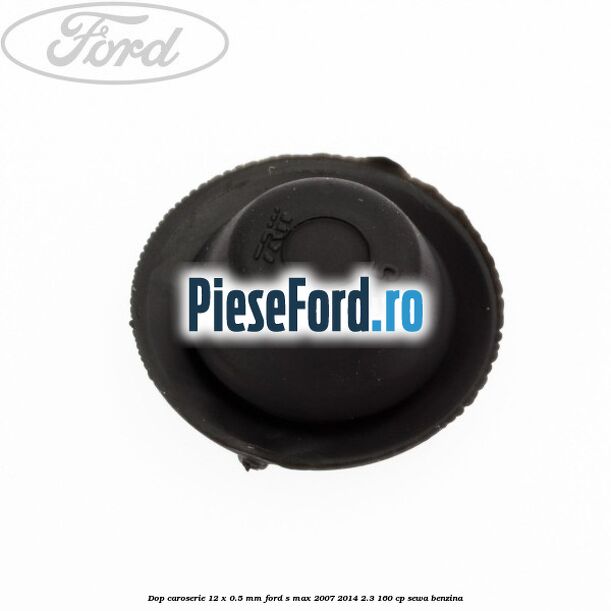 Dop caroserie 12 x 0.5 mm Ford S-Max 2007-2014 2.3 160 cp Dop caroserie 12 x 0.5 mm Ford S-Max 2007-2014 2.3 160 cp SEWA benzina