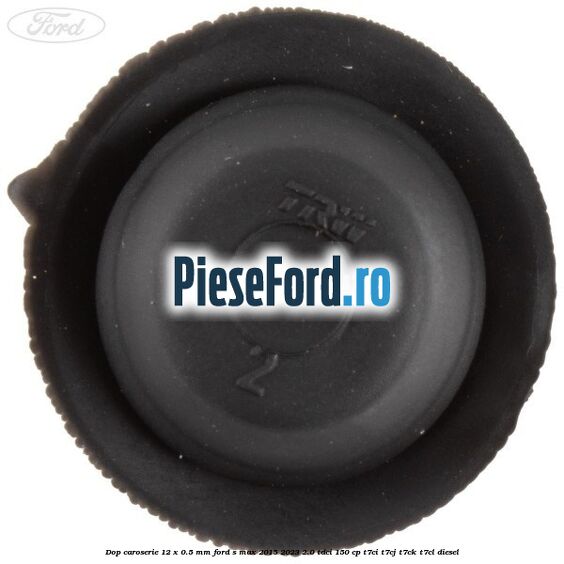 Dop caroserie 12 x 0.5 mm Ford S-Max 2015-2023 2.0 TDCi 150 cp Dop caroserie 12 x 0.5 mm Ford S-Max 2015-2023 2.0 TDCi 150 cp T7CI, T7CJ, T7CK, T7CL diesel