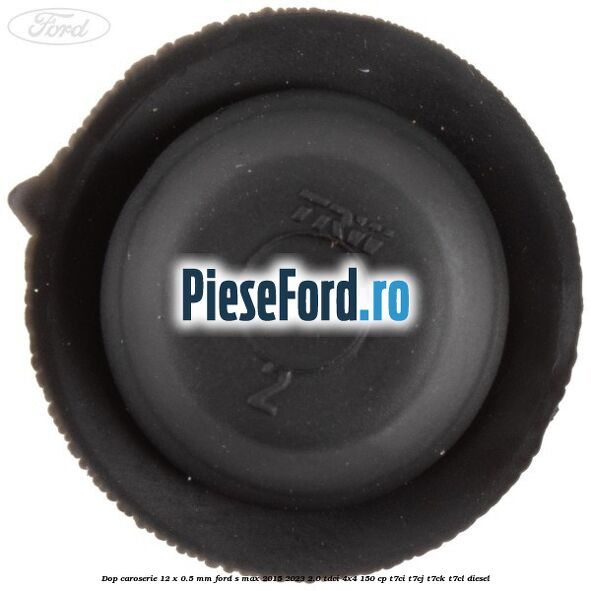 Dop caroserie 12 x 0.5 mm Ford S-Max 2015-2023 2.0 TDCi 4x4 150 cp T7CI, T7CJ, T7CK, T7CL diesel