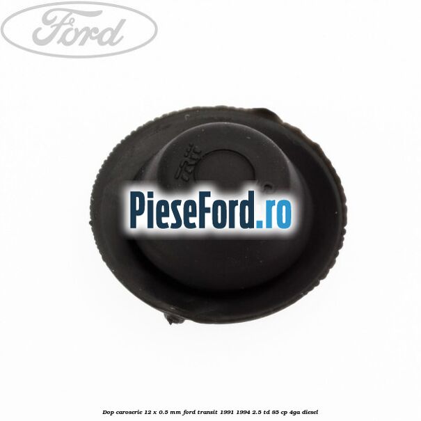 Dop caroserie 12 x 0.5 mm Ford Transit 1991-1994 2.5 TD 85 cp 4GA diesel