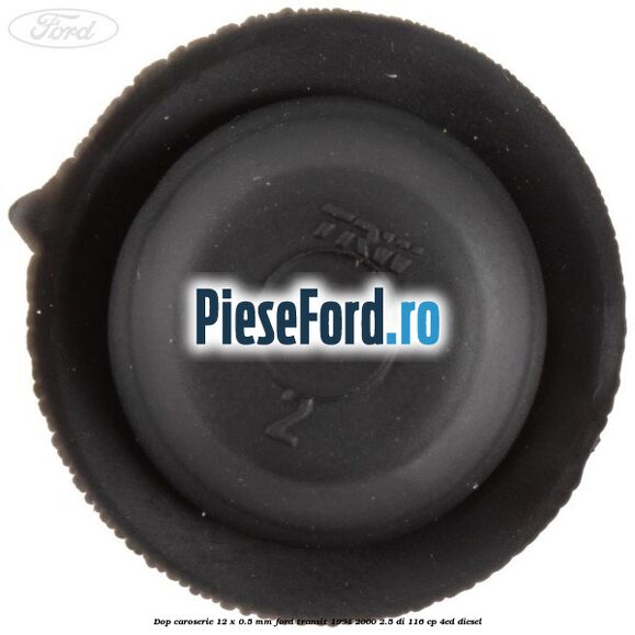 Dop caroserie 12 x 0.5 mm Ford Transit 1994-2000 2.5 DI 116 cp 4ED diesel